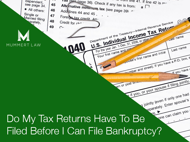 Do My Tax Returns Have To Be Filed Before I Can File Bankruptcy?