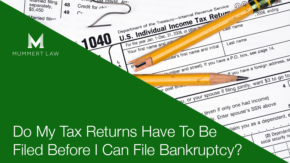 Do My Tax Returns Have To Be Filed Before I Can File Bankruptcy?